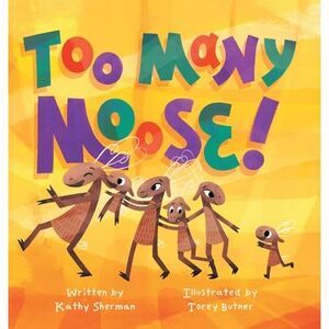 Too Many Moose -- Kathy Sherman